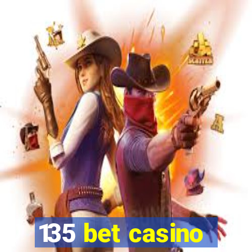 135 bet casino